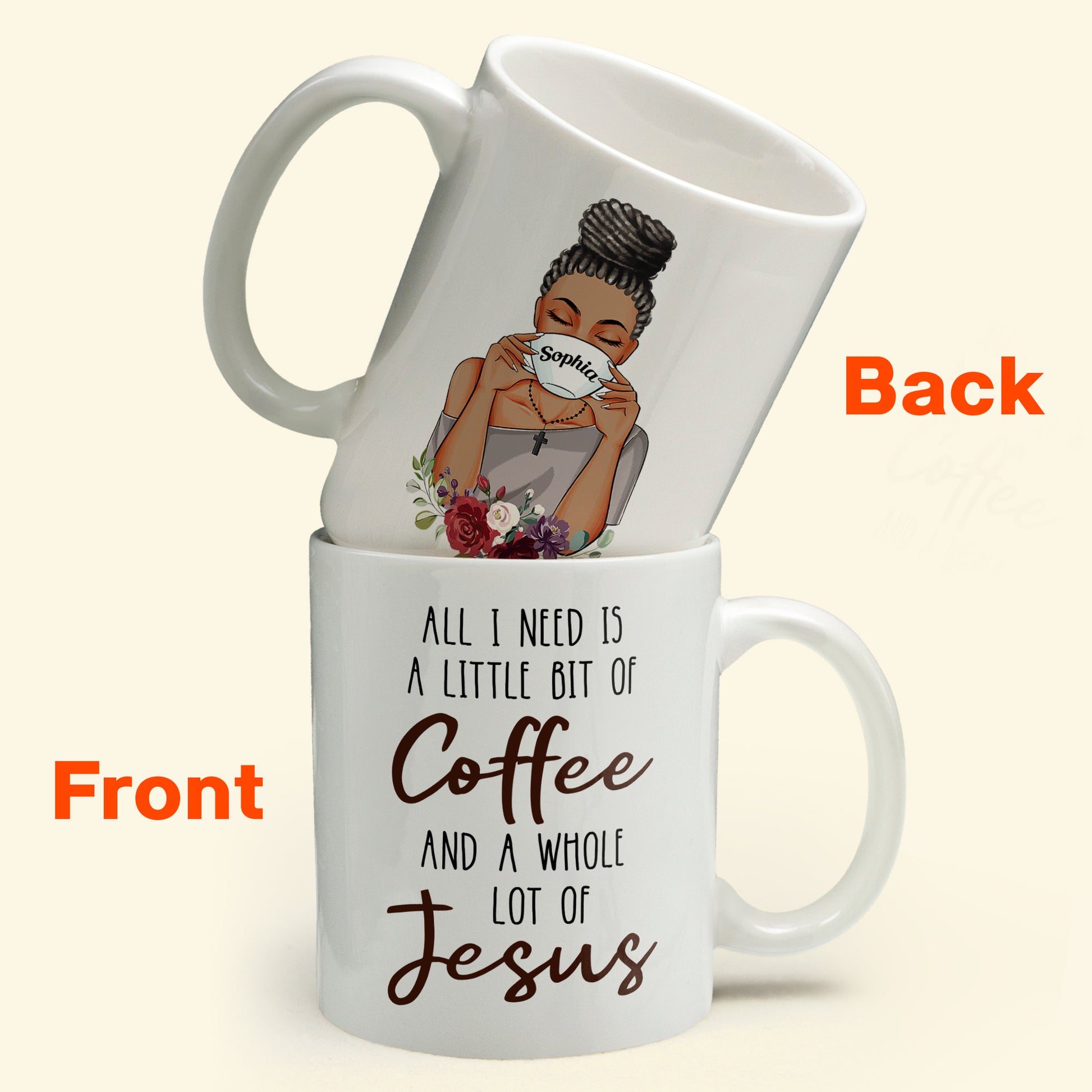 All I Need Is A Little Bit Of Coffee And A Whole Lot Of Jesus - Personalized Mug - Birthday & Christmas Gift For Her, Girl, Woman
