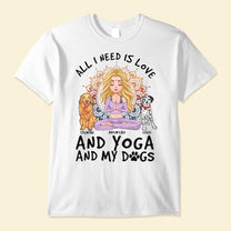 All I Need is Love - Personalized Shirt - Gift For Yoga Lover