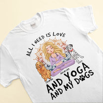 All I Need is Love - Personalized Shirt - Gift For Yoga Lover