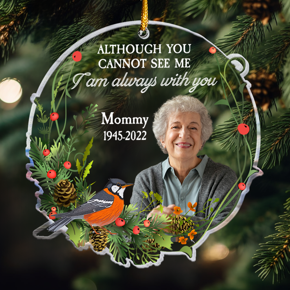 Although You Cannot See Me I Am Always With You - Personalized Acrylic Photo Ornament