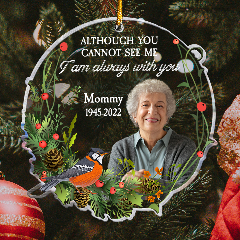 Although You Cannot See Me I Am Always With You - Personalized Acrylic Photo Ornament