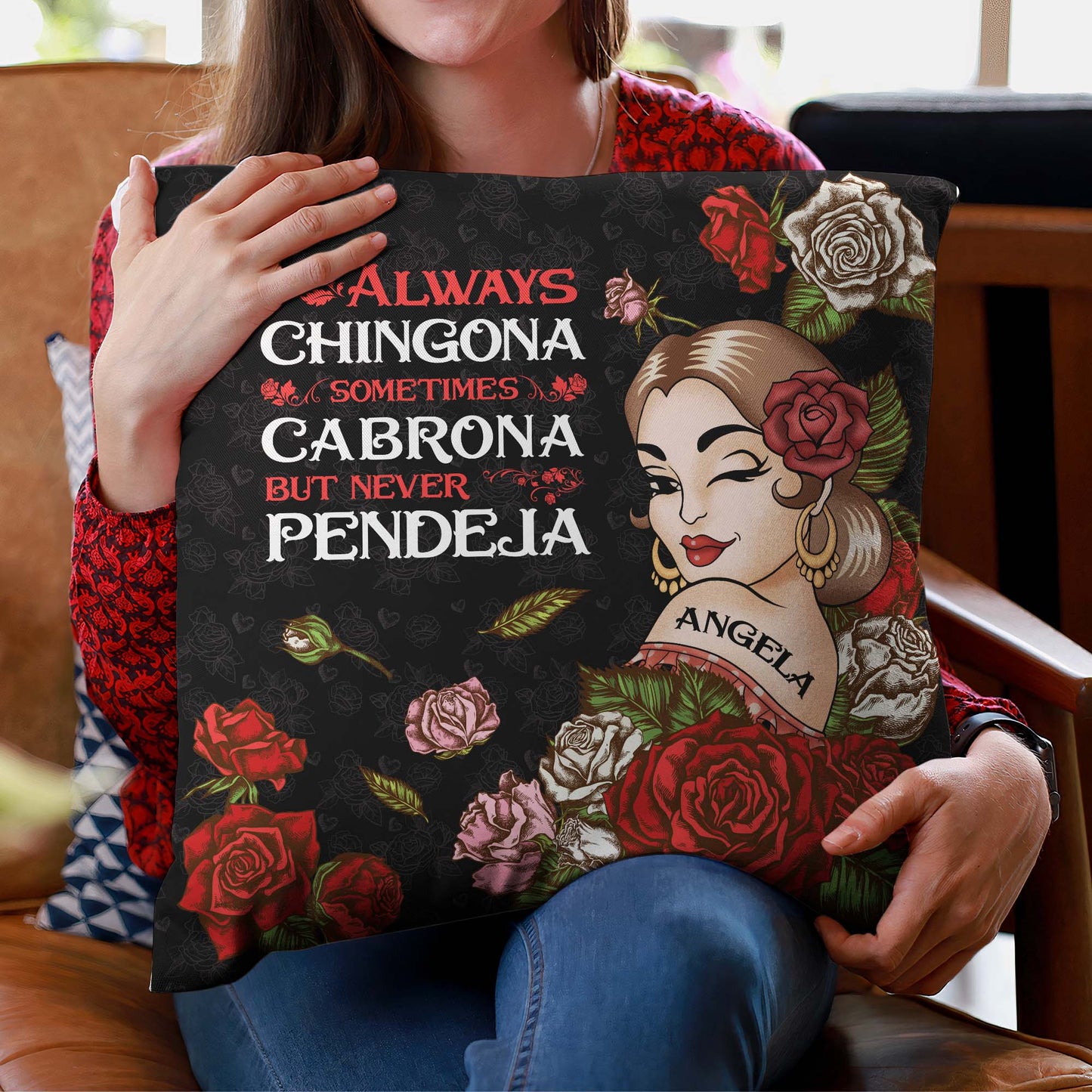 Always Chingona Sometimes Cabrona But Never Pendeja - Personalized Pillow (Insert Included)