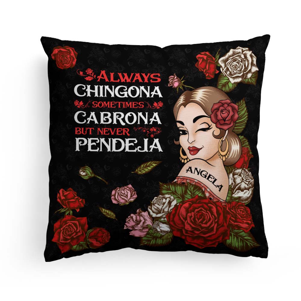 Always Chingona Sometimes Cabrona But Never Pendeja - Personalized Pillow (Insert Included)