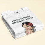 Always Chingona Sometimes Cabrona But Never Pendeja - Personalized Shirt