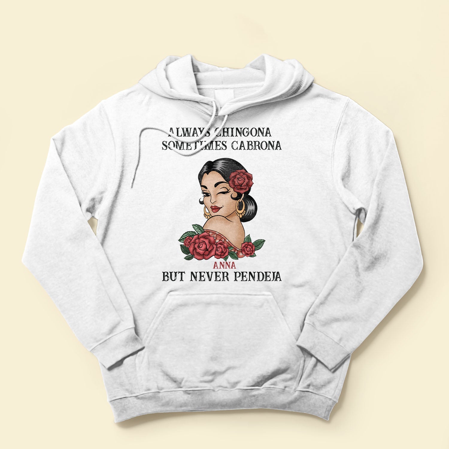 Always Chingona Sometimes Cabrona But Never Pendeja - Personalized Shirt