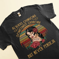 Always Chingona Sometimes Cabrona But Never Pendeja - Personalized Shirt - Hispanic Month Gift For Hispanic - Vintage Girl