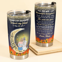 Always My Daughter Forever My Friend - Personalized Tumbler Cup - Thanksgiving Gift For Daughter - Mom Daughter Hug