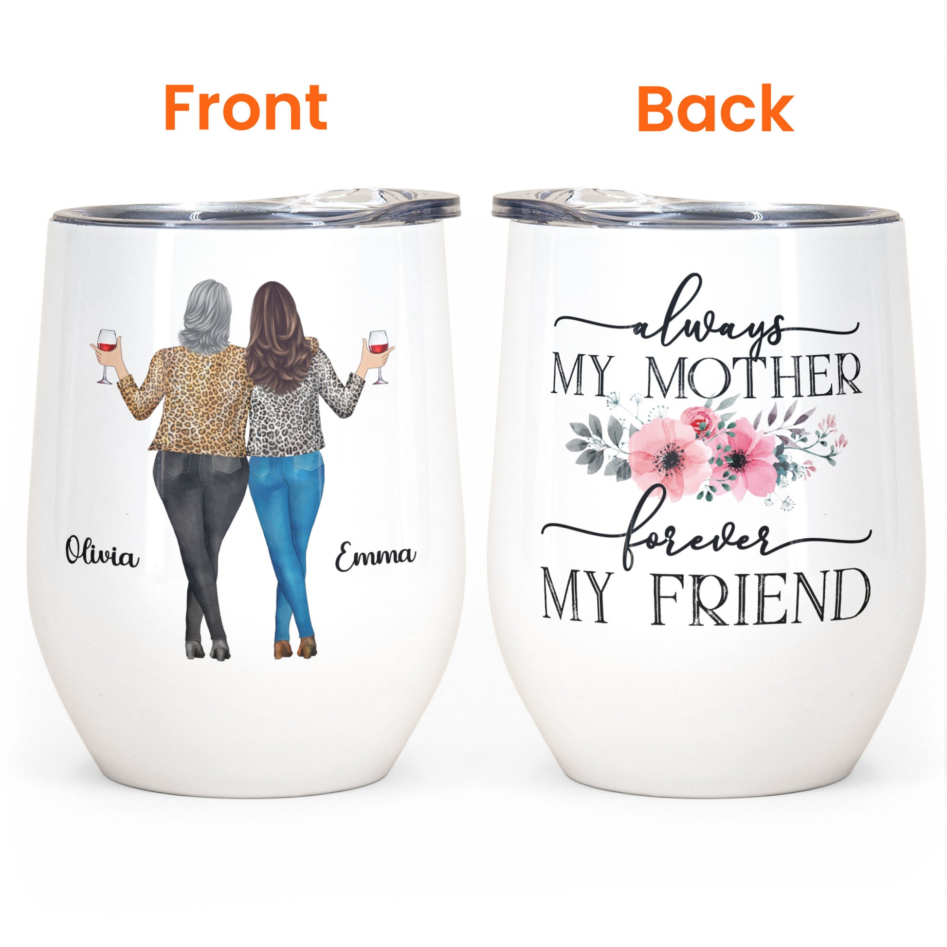 Always My Mother Forever My Friend - Personalized Wine Tumbler - Birthday, New Year Gift For Mother, Daughter