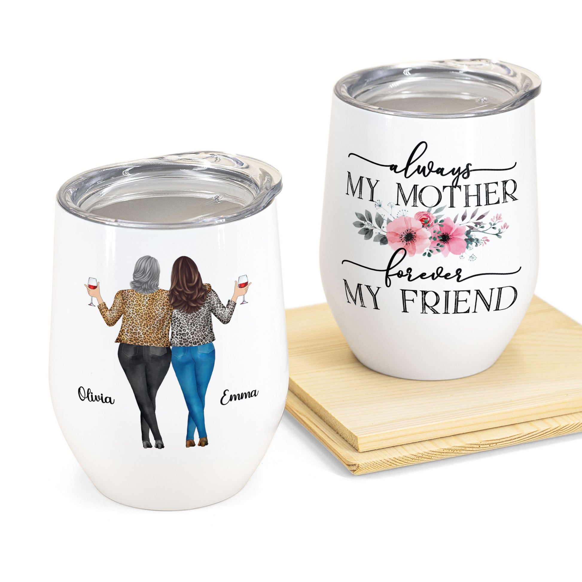 Always My Mother Forever My Friend - Personalized Wine Tumbler - Birthday, New Year Gift For Mother, Daughter