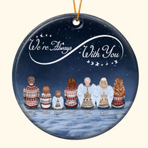 Always With You - Personalized Ceramic Ornament - Christmas Gift For Family Members, Dad, Mom, Memorial Gift