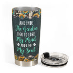 And Into The Garden I Go - Personalized Tumbler Cup - Birthday Gift For Gardener, Garden Lover, Plant Mom