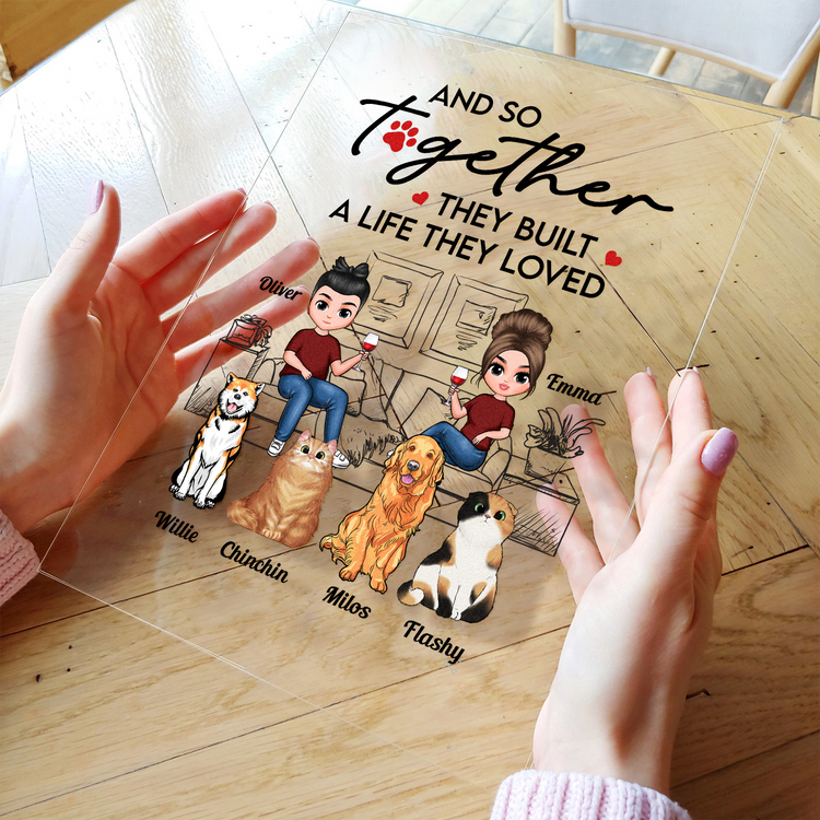 And So Together They Built A Life They Loved - Personalized Acrylic Plaque - Birthday, Anniversary, Home Decor Gift For Family, Dog & Cat Lovers