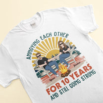 Annoying Each Other - Personalized Shirt - Birthday Anniversary Gift For Husband, Wife - Gift For Parents From Daughters, Sons