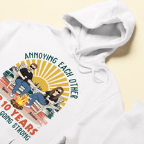 Annoying Each Other - Personalized Shirt - Birthday Anniversary Gift For Husband, Wife - Gift For Parents From Daughters, Sons