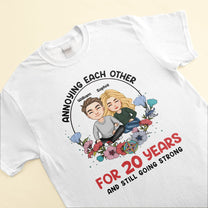 Annoying Each Other For Years And Still Going Strong - Personalized Shirt - Christmas, Valentine'S Day Gift For Couples, Spouses, Wife, Husband, Lover