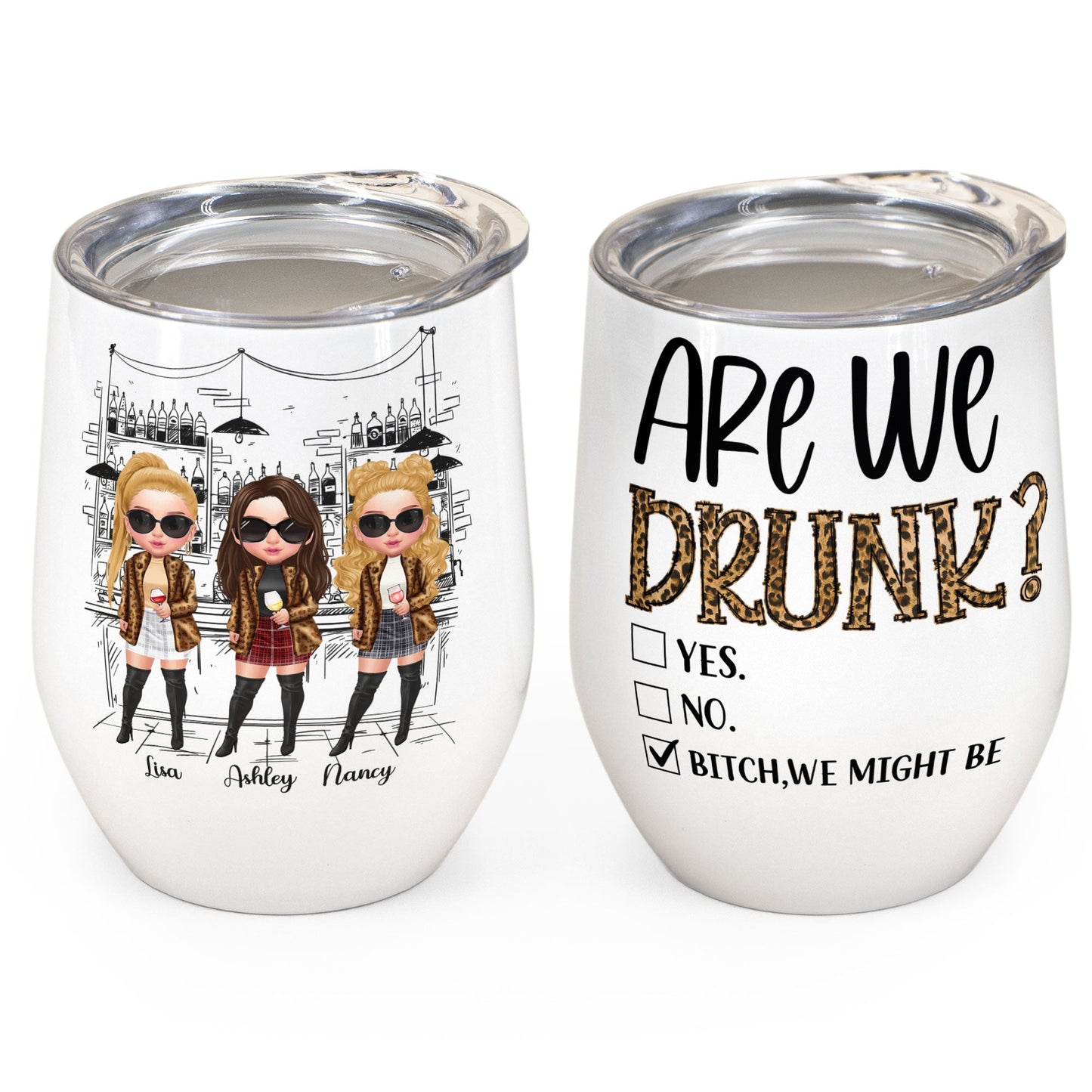 Are We Drunk?  - Personalized Wine Tumbler - Birthday Gift For Besties, Soul Sisters, Sistas, Bff, Friends - Fashion Girls