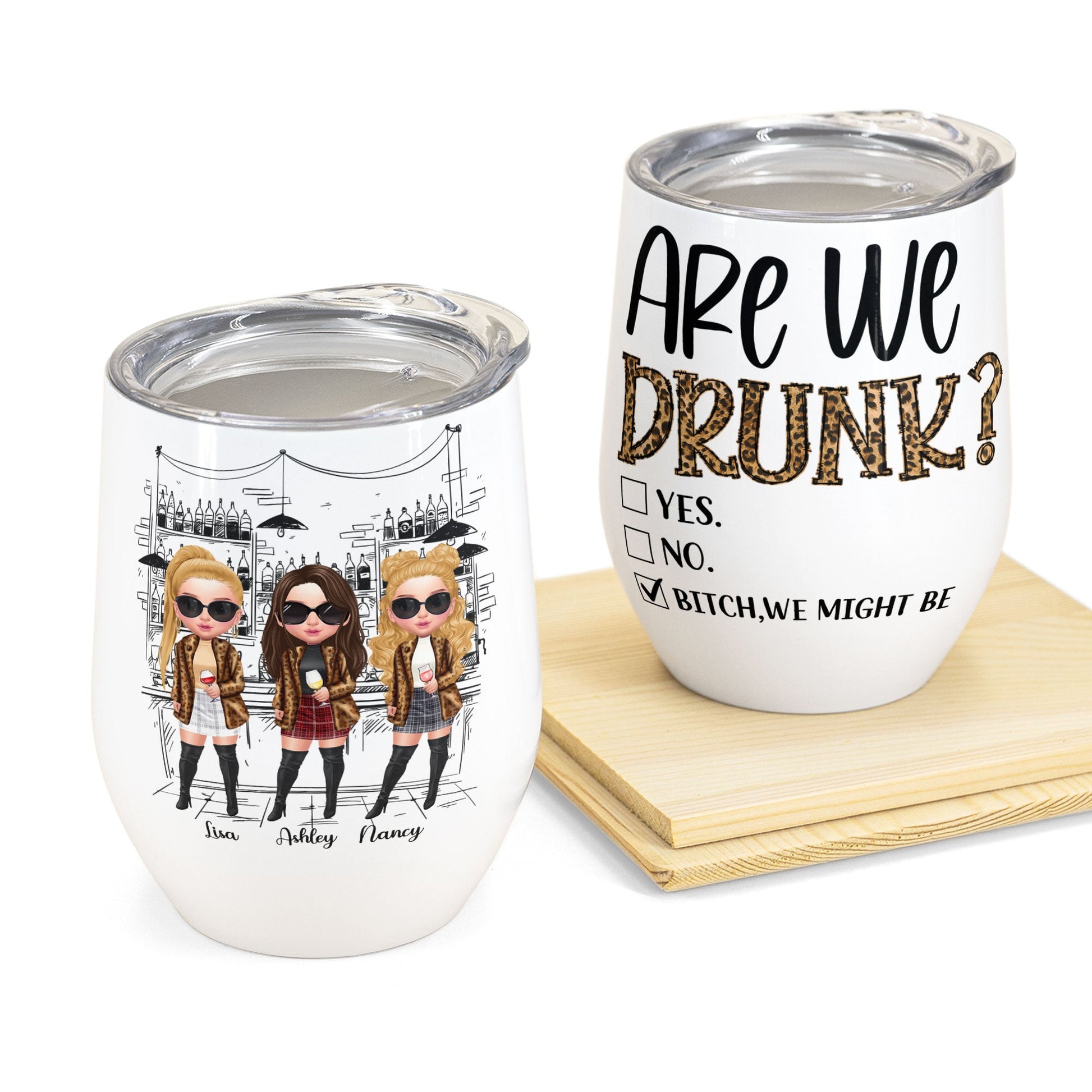 Are We Drunk?  - Personalized Wine Tumbler - Birthday Gift For Besties, Soul Sisters, Sistas, Bff, Friends - Fashion Girls