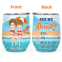Are We Drunk? Swimming Pool Version - Personalized Wine Tumbler