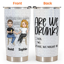 Are We Drunk? - Personalized Tumbler Cup