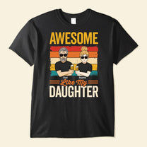 Awesome Like My Daughter - Personalized Shirt