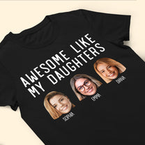 Awesome Like My Daughters - Personalized Photo Shirt