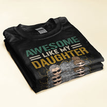 Awesome Like My Daughters - Personalized Shirt