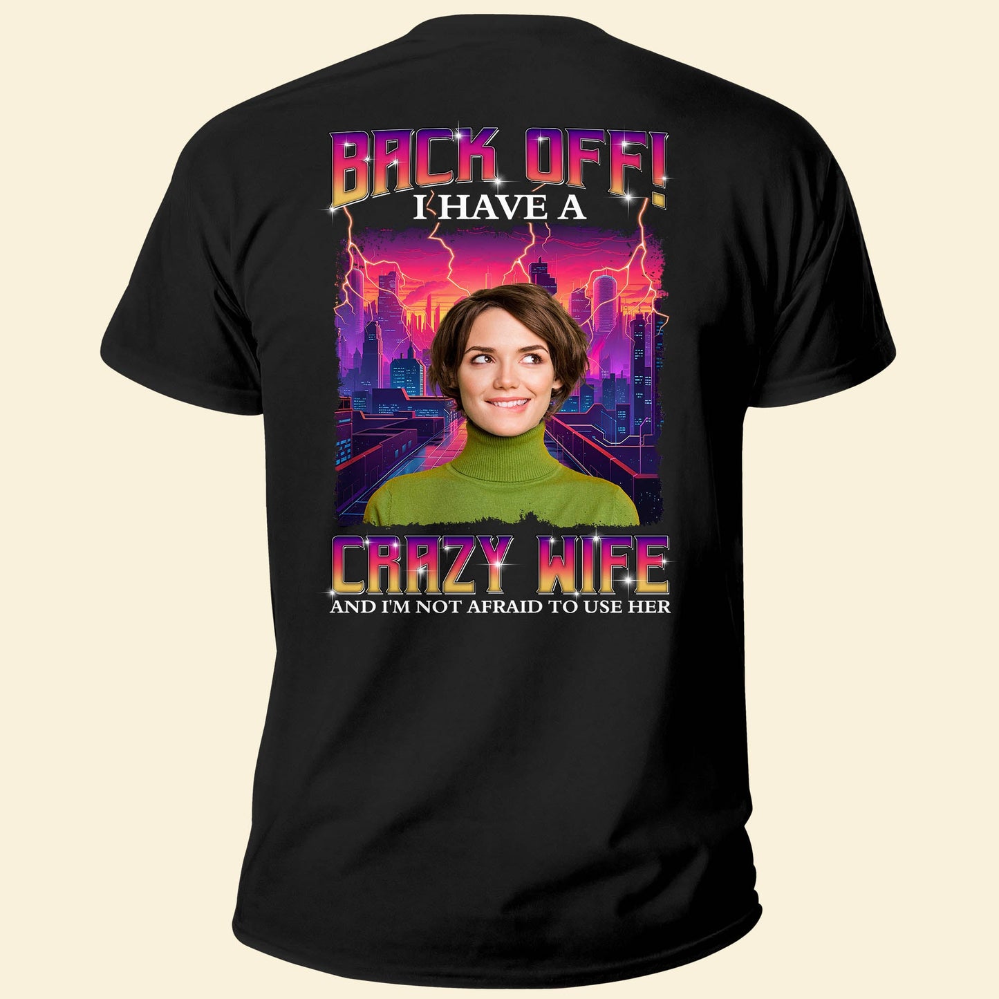 Back Off I Have A Crazy Wife - Personalized Back Printed Photo Shirt