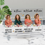 Be Strong Be Brave Be Humble Be Badass Everyday - Personalized Acrylic Photo Plaque
