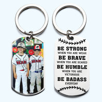 Be Strong Be Brave - Personalized Photo Stainless Steel Keychain