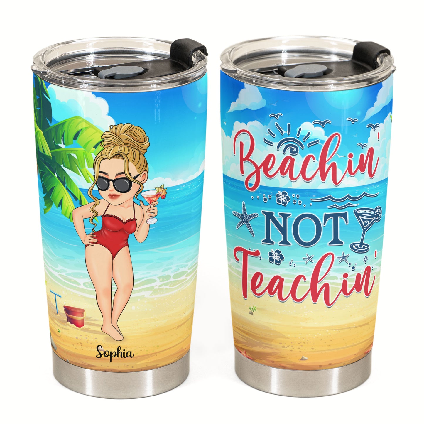 Beachin' Not Teachin' - Personalized Tumbler Cup - Birthday, Funny, Summer Gift For Teacher