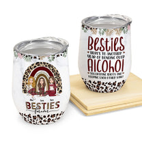 Beautiful Besties Here's To Another Year Of Bonding Over Alcohol - Personalized Wine Tumbler - Christmas Gift For Besties, BFF, Sisters, Sistas