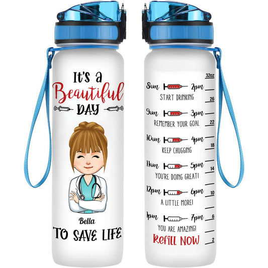 Beautiful Day To Save Life - Personalized Water Tracker Bottle - Birthday Gift For Doctor, Nurse