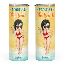 Beauty And The Beach - Personalized Skinny Tumbler - SummerGift For Her, Girl, Beach Lover, Vacation, Trippin' Gift, Cruisin'