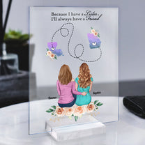 Because I Have A Sister I'll Always Have A Friend - Personalized Acrylic Plaque - Birthday Gift For Sisters, Soul Sisters, Sistas