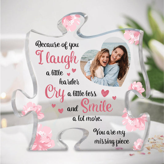 Because Of You I Laugh A Little Harder - Personalized Puzzle Piece Acrylic Photo Plaque