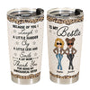 Because Of You I Laugh A Little Harder - Personalized Tumbler Cup - Birthday, Loving Gift For Besties, Bff, Best Friends, Soul Sisters