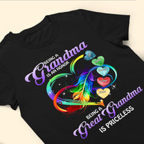 Being A Grandma Being A Great Grandmother Is Priceless - Personalized Shirt