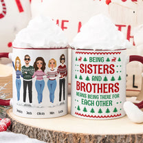 Being Siblings Means Being There For Each Other - Personalized Accent Mug