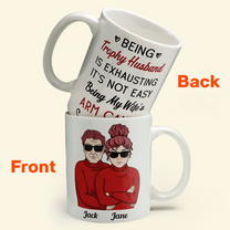 Being Trophy Husband Is Exhausting - Personalized Mug - Anniversary Gift For Husband And Wife