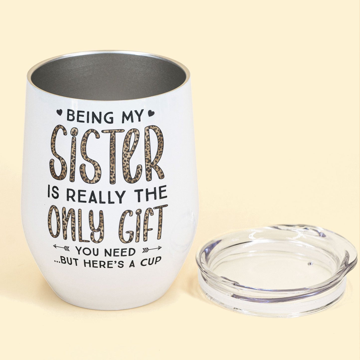 Being My Sister Is Really The Only Gift You Need - Personalized Wine Tumbler - Christmas, Birthday Gift For Sister