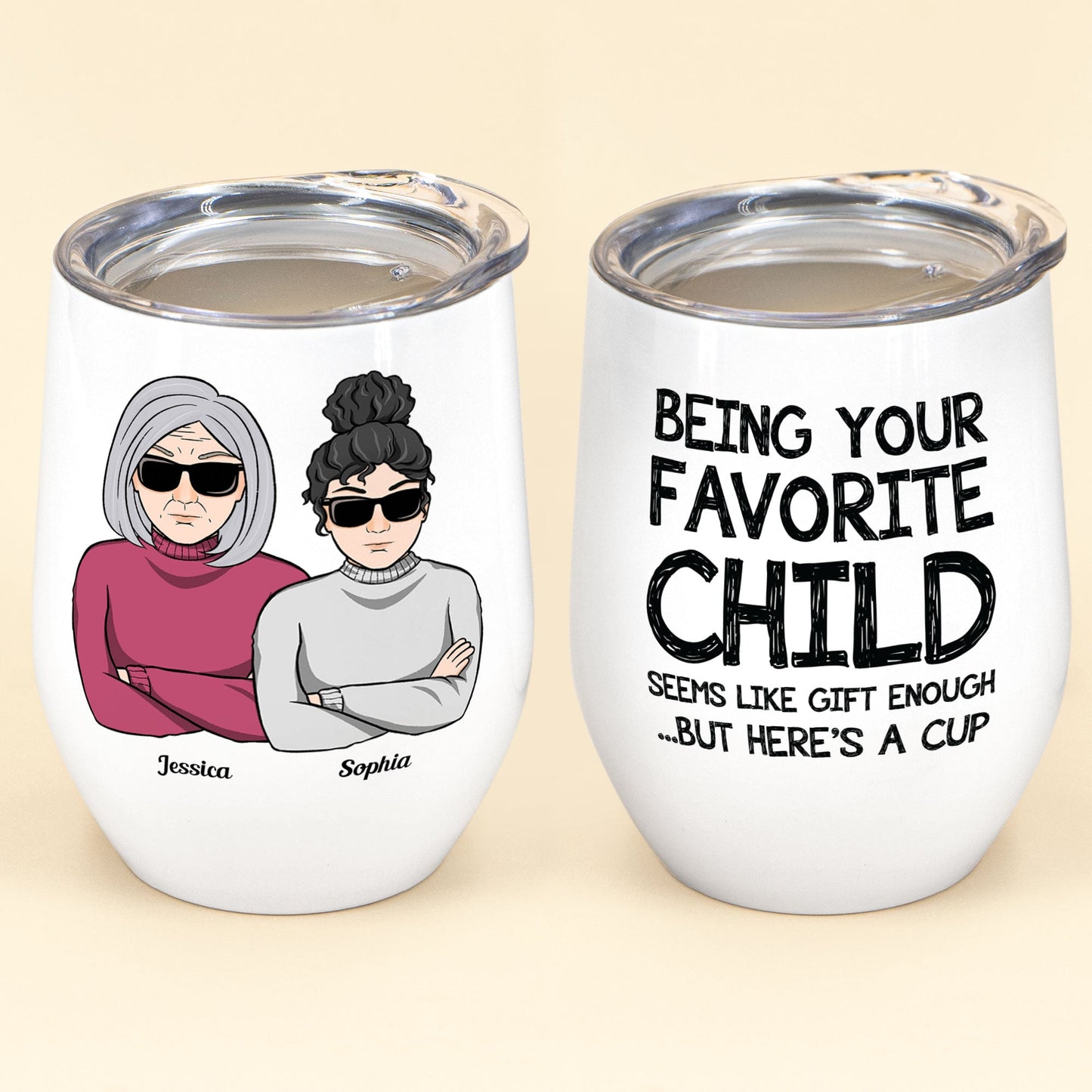 Being Your Favorite Child Seems Like Gifts Enough - Personalized Wine Tumbler - Christmas, Birthday Gift For Mom