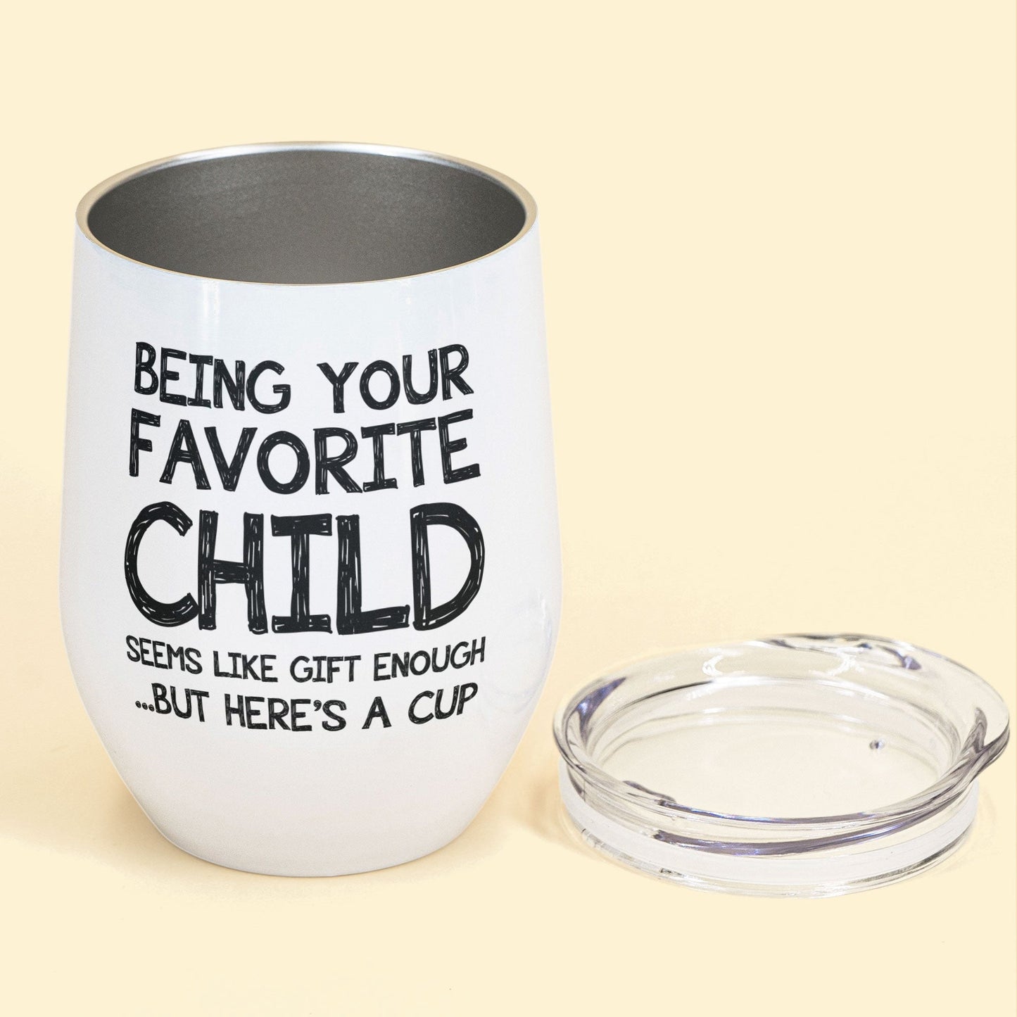 Being Your Favorite Child Seems Like Gifts Enough - Personalized Wine Tumbler - Christmas, Birthday Gift For Mom