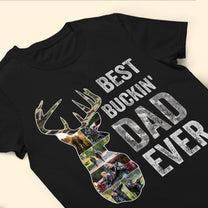 Best Buckin' Dad Ever - Personalized Photo Shirt