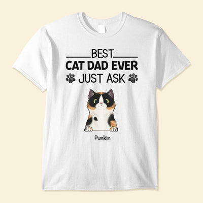 Best Cat Dad Ever Just Ask - Personalized Shirt - Father's Day Gift For Cat Dad