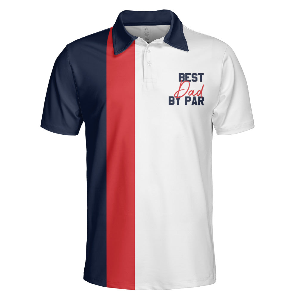 Best Dad By Par Golf Polo Gift For Golf Dad - Custom Golf Shirt