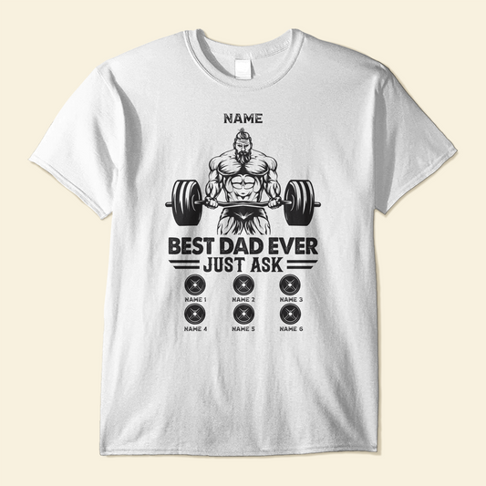 Best Dad Ever Just Ask - Personalized Shirt - BirthdayGift For Gymer - Old Man Lifting