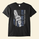 Best Dad Ever - Personalized Front Shirt - Father's Day, Birthday Gift For Dad, Papa, Daddy, Grandpa - From Daughter/Son, Wife