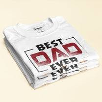 Best Dad Ever - Personalized Shirt