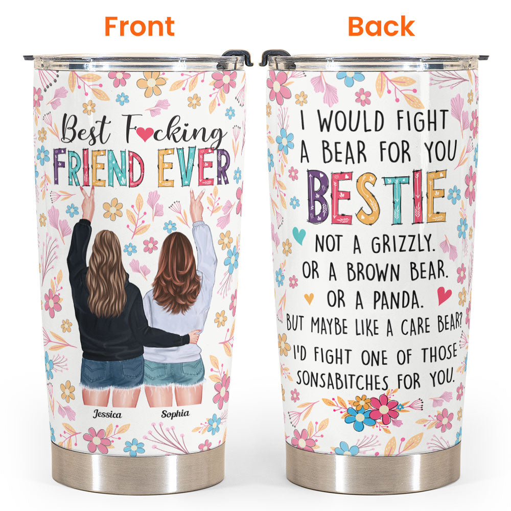 https://macorner.co/cdn/shop/products/Best-Friend-Forever-Id-Fight-A-Bear-For-You-Personalized-Tumbler-Cup--Funny-Birthday-Friendship-Gifts-For-Besties-BFF-Best-Friends-Soul-Sisters-_1.jpg?v=1660106303&width=1445