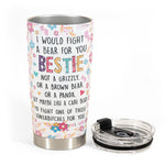 Best Friend Forever I'd Fight A Bear For You - Personalized Tumbler Cup -  Funny Birthday Friendship Gifts For Besties, BFF, Best Friends, Soul Sisters